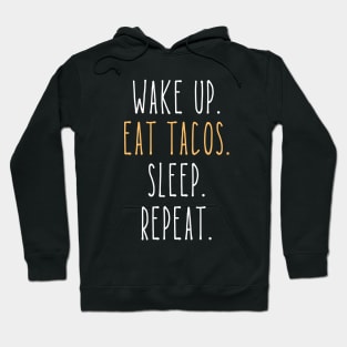 Wake Up Eat Tacos Sleep Repeat Funny Hoodie